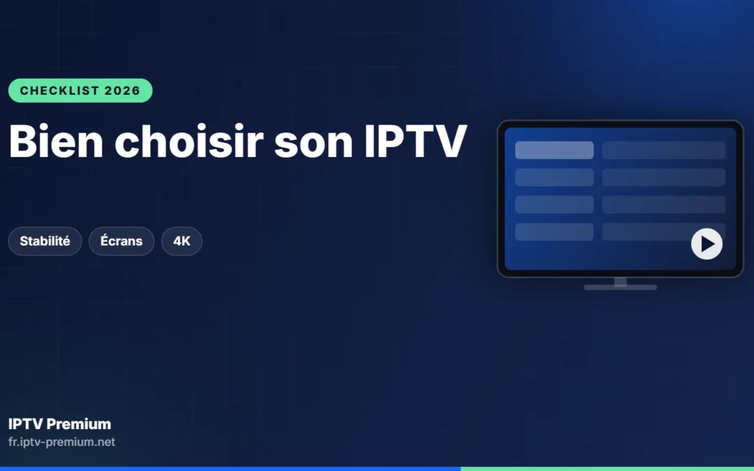 Choisir un abonnement IPTV au Québec : la liste de vérification en 10 points