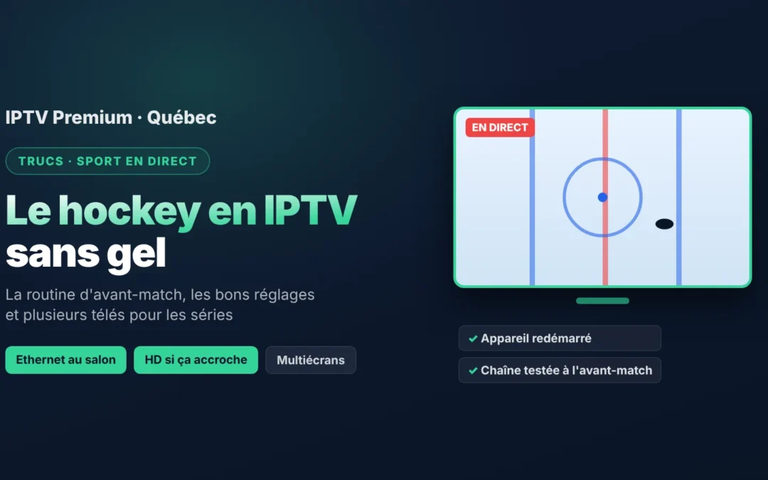 Écouter le hockey en IPTV au Québec : le guide pour une soirée de match sans gel
